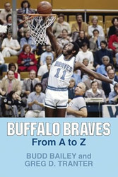 Buffalo Braves From A to Z By Budd Bailey and Greg D. Tranter