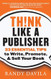 Think Like a Publisher