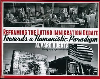 Reframing the Latino Immigration Debate Towards a