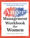 The Anger Management Workbook for Women