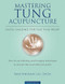 Mastering Tung Acupuncture - Distal Imaging for Fast Pain Relief