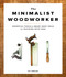 The Minimalist Woodworker The Minimalist Woodworker