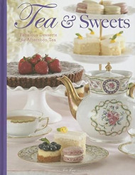 Tea & Sweets: Fabulous Desserts for Afternoon Tea