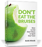 Dont Eat the Bruises How to Foil Their Plans to Spoil Your Case