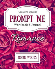 Prompt Me Romance: Workbook & Journal