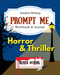 Prompt Me Horror & Thriller: Creative Writing Workbook & Journal