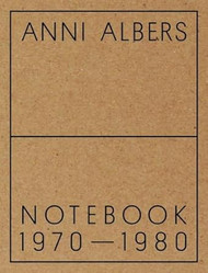 Anni Albers: Notebook 1970-1980