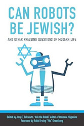 Can Robots Be Jewish? And Other Pressing Questions of
