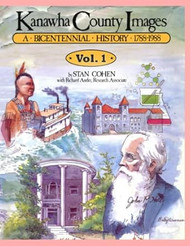 Kanawha County Images Volume 1: A Bicentennial History 1788-1988