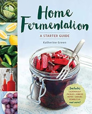 Home Fermentation: A Starter Guide