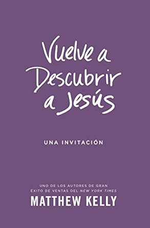 Vuelve a Descubrir a Jesus: Una Invitacion