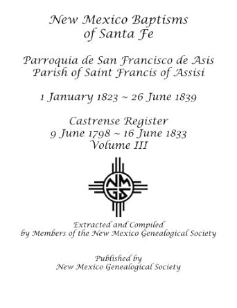 New Mexico Baptisms of Santa Fe vol. III: 1823 - 1839