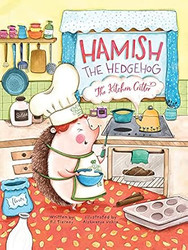 Hamish the Hedgehog the Kitchen Critter