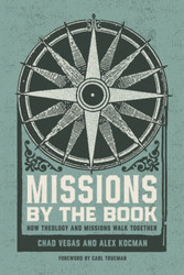 Missions by the Book: How Theology and Missions Walk Together