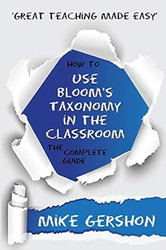 How to Use Bloom's Taxonomy in the Classroom