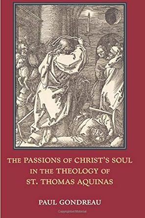 The Passions of Christ's Soul in the Theology of St. Thomas