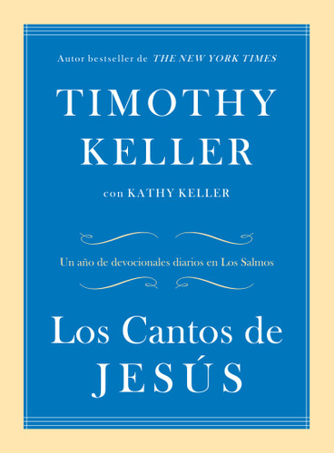 Los Cantos de Jesus: Un ao de devocionales diarios en Los Salmos
