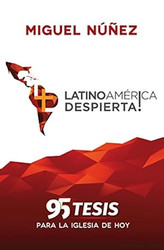 Latinoamerica Despierta! 95 Tesis para la Iglesia de Hoy