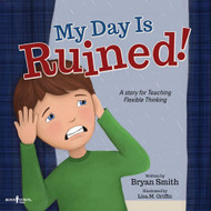 My Day Is Ruined: A Story Teaching Flexible Thinking