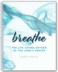 Breathe: The Life-Giving Oxygen of the Lord's Prayer