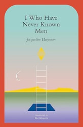 I Who Have Never Known Men