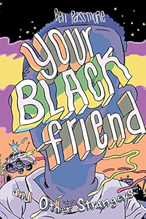 Your Black Friend and Other Strangers