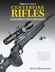 Gun Digest Book of Centerfire Rifles Assembly/Disassembly 4th Ed.
