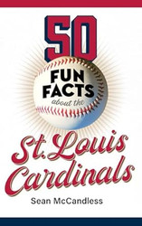 50 Fun Facts About the St. Louis Cardinals