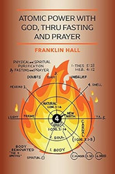 Atomic Power with God Thru Fasting and Prayer