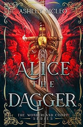 Alice the Dagger: A Fae Alice in Wonderland Retelling