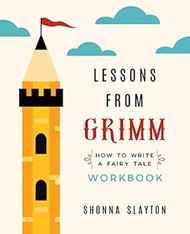 Lessons From Grimm: How to Write a Fairy Tale Workbook