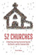 52 Churches: A Yearlong Journey Encountering God His Church and
