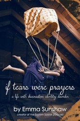 if tears were prayers a life with dissociative identity disorder