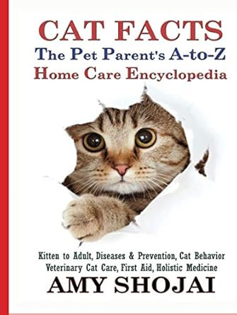 Cat Facts The Pet Parent's A-to-Z Home Care Encyclopedia