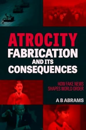 Atrocity Fabrication and Its Consequences