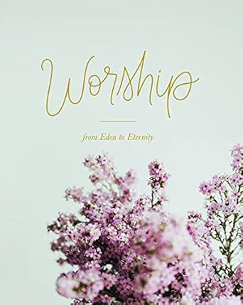 Worship: From Eden to Eternity