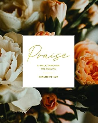 Praise | Psalms 91-120