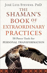 The Shaman's Book of Extraordinary Practices