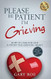 Please Be Patient I'm Grieving