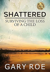 Shattered: Surviving the Loss of a Child
