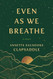 Even As We Breathe: A Novel