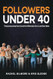 Followers Under 40