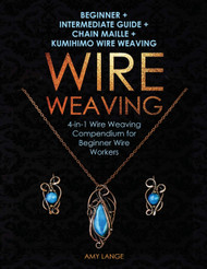 Wire Weaving: Beginner + Intermediate Guide + Chain Maille +