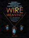 Wire Weaving: Beginner + Intermediate Guide + Chain Maille +