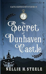 The Secret of Dunhaven Castle: A Cate Kensie Mystery