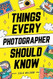 Things Every Photographer Should Know