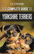 The Complete Guide to Yorkshire Terriers The Complete Guide to Yorkshire Terriers