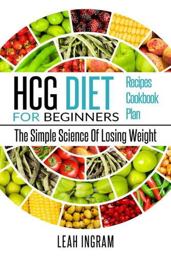 HCG DIET: HCG Diet for Beginners-The Simple Science of