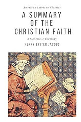 A Summary of the Christian Faith: A Systematic Theology