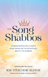 The Song of Shabbos; A Comprehensive and In-Depth Study